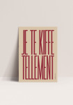 Poster -  Je te Kiffe tellement